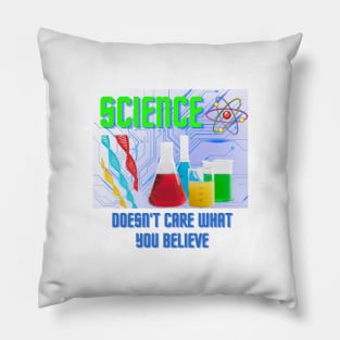 Science doesn't care what you believe Pillow