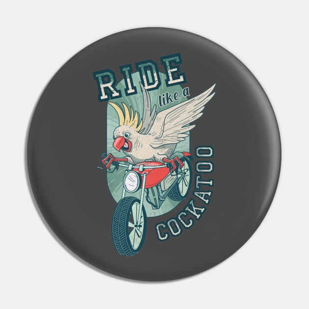 Ride like a cockatoo Pin by jaquevital