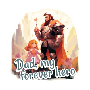 Dad, my forever hero T-Shirt