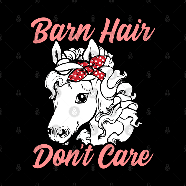 Funny Horse Lover Gift. Barn Hair Don't Care by KsuAnn