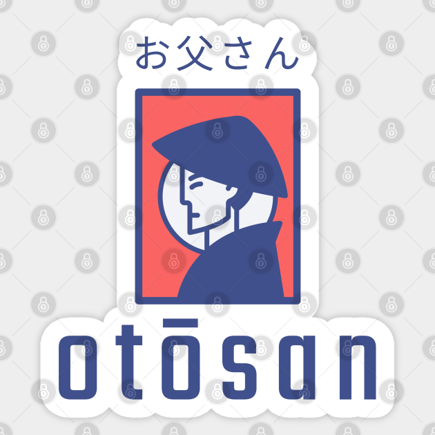 Otosan, Father in Japanese - Father - Sticker