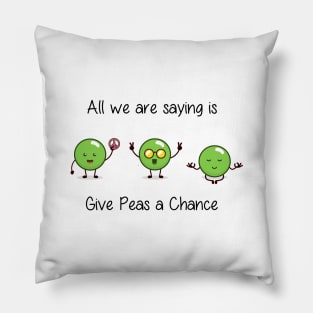 All we are saying is Give Peas a Chance Pillow