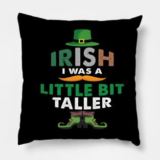 Irish I Was A Little Bit Taller Celebrate St Patricks Day Tee Pillow