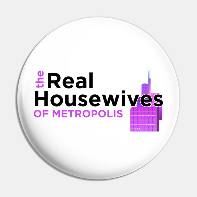 Real Housewives of Metropolis Pin by Awkward_Manatee