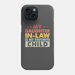 My Daughter In Law Is My Favorite Child Funny Family Humor Phone Case