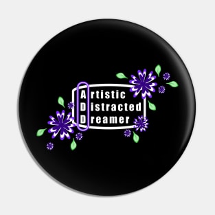 ADD. Artistic Distracted Dreamer. With Purple Flowers Pin