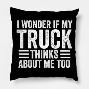 I wonder if my Truck thinks about me too Mechanic Pillow