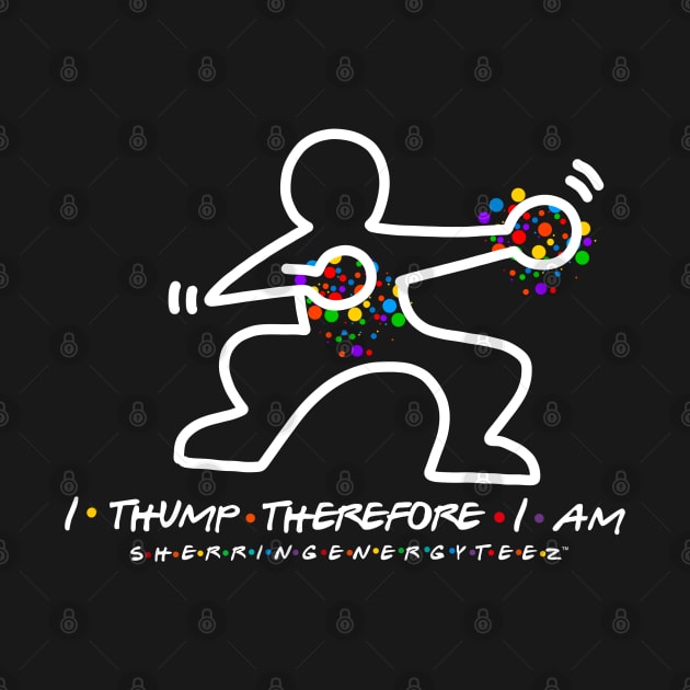 I Thump Therefore I Am v2 by SherringenergyTeez