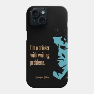 Brendan Behan Quote - I'm a drinker with writing problems Phone Case