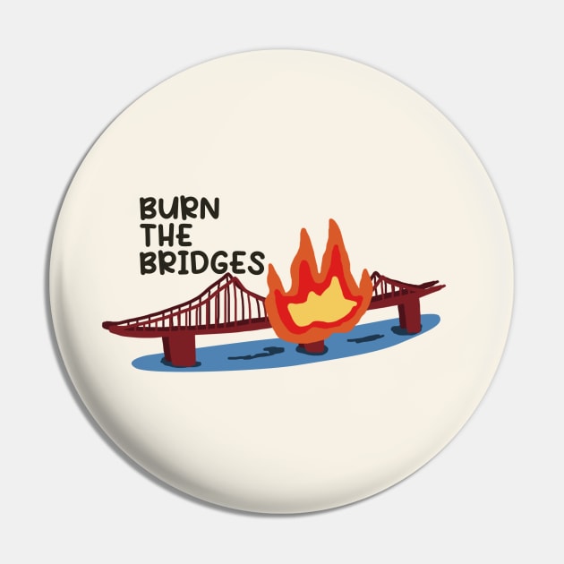 Burn the Bridges - Tye Dye Pin by Dearly Mu