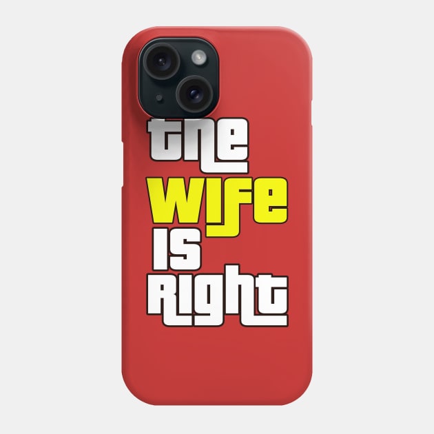 The Wife Is Right Game Show Phone Case by FlashMac