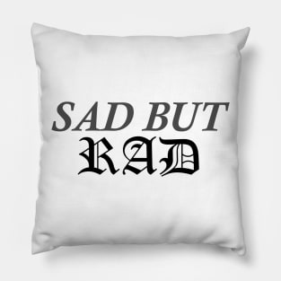 Sad But Rad Pillow