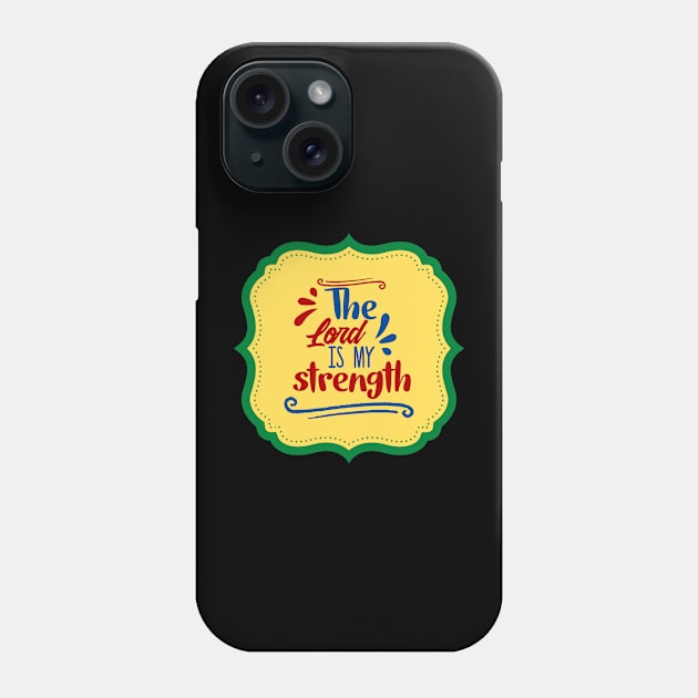 The Lord Is My Strength Phone Case by Prayingwarrior