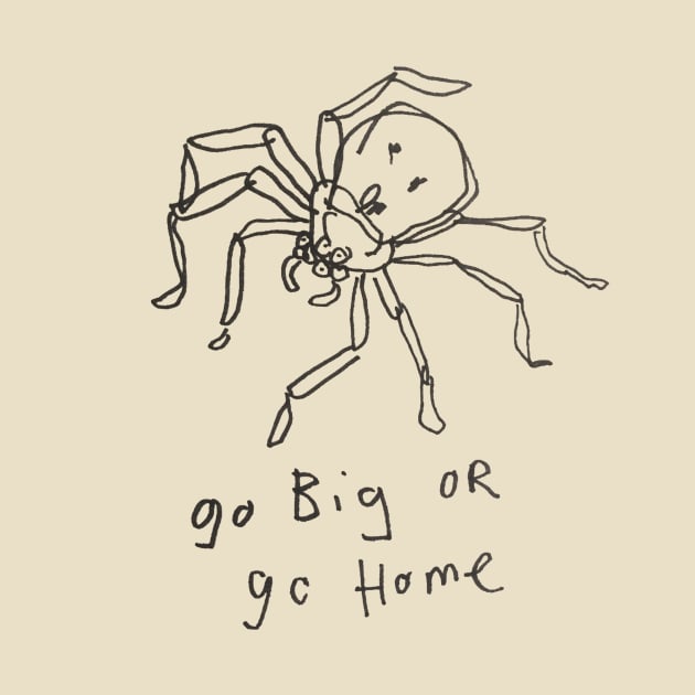 go big or go home by mydearboy