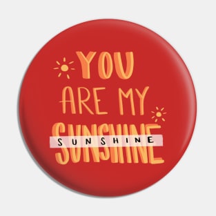 You are my Sunshine Pin