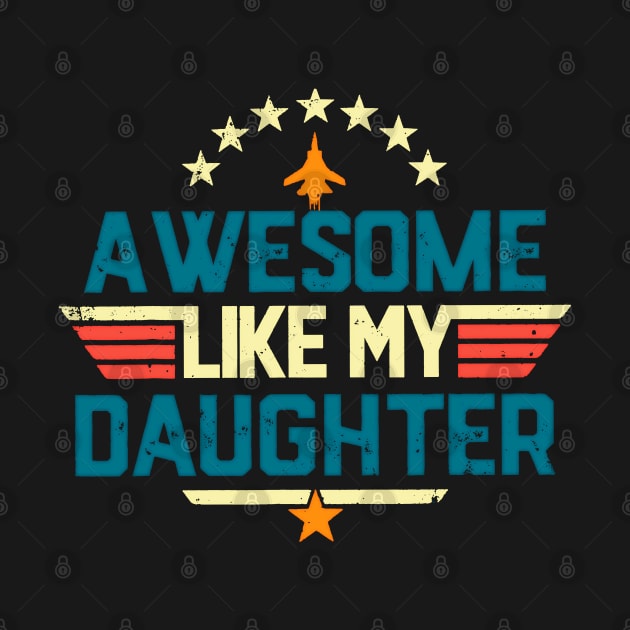 Awesome Like My Daughter Funny Dad Birthday Father's Day by masterpiecesai