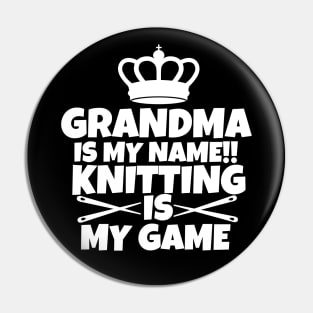 Grandma is my name. Knitting is my game Pin