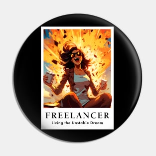 Freelancer: Living the Unstable Dream. Funny Pin