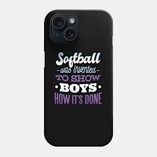 Softball Was Invented To Show How It'S Done Sports Phone Case