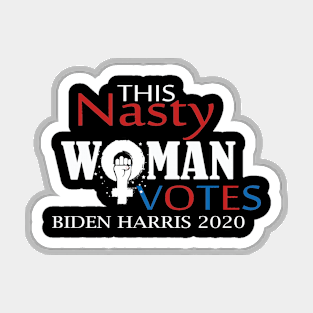 This Nasty Woman Votes Biden Harris 2020 Magnet