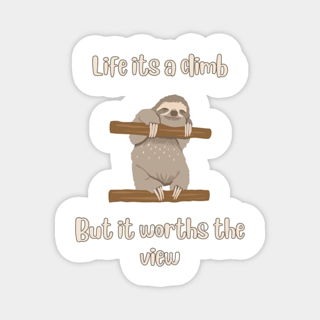 Life its a climb, but it worths the view-Sloth t-shirt Magnet by L3GENDS