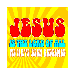 JESUS IS THE LORD OF ALL T-Shirt