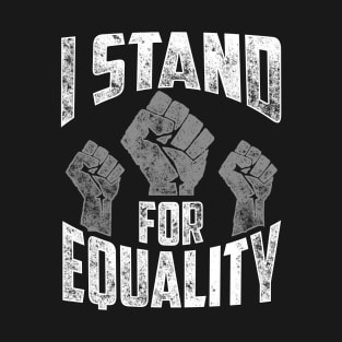 I Stand For Equality Black Pride Design T-Shirt