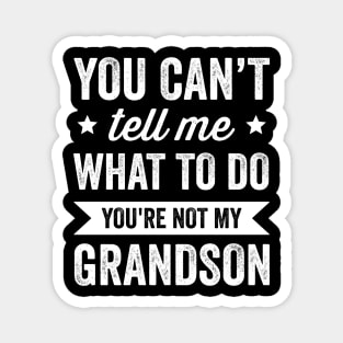 You're Not My Grandson Grandpa and Grandma Magnet