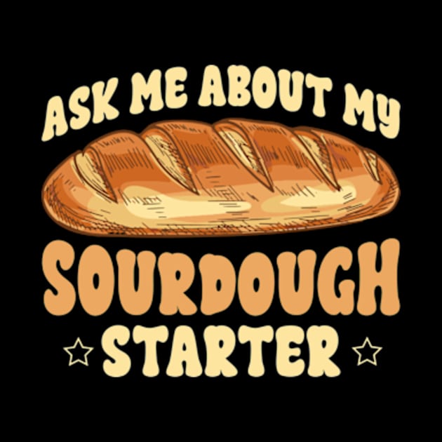 Ask me about my sourdough by David Brown