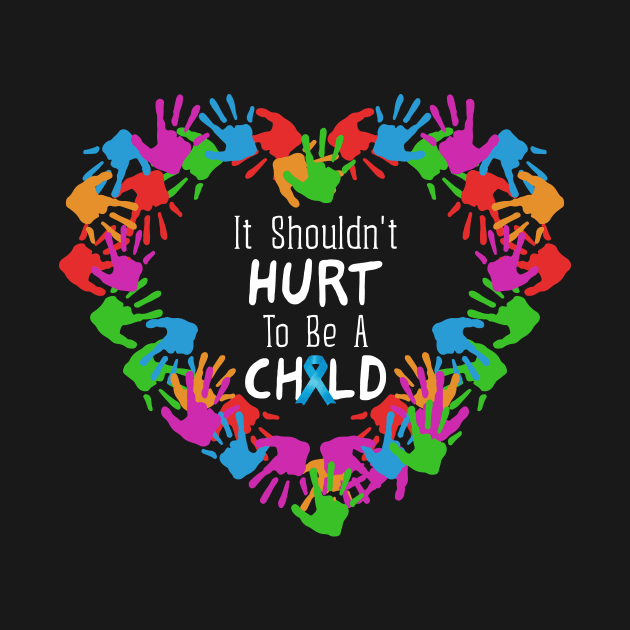 It Shouldn't Hurt to Be a Child Heart Child Abuse Awareness by FrancisDouglasOfficial