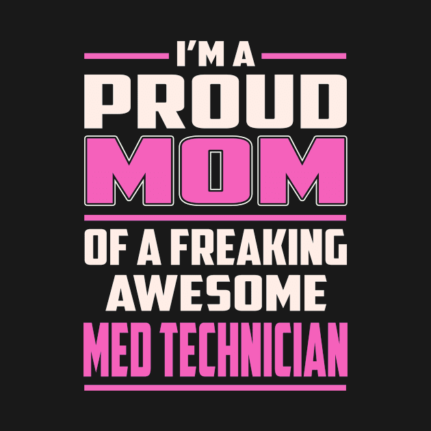 Proud MOM Med Technician by TeeBi