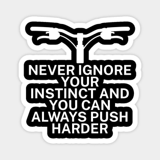 Never ignore your instinct and you can always Magnet