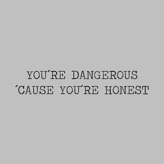 You´re Dangerous, ´Cause You´re Honest, black by Perezzzoso