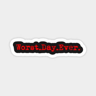 Worst day ever. Typewriter simple text red Magnet