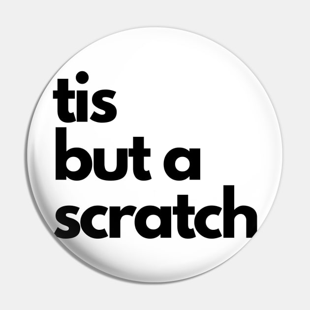 tis but a scratch Pin by IJMI