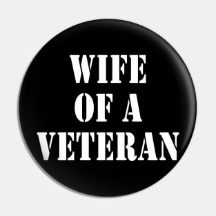 Wife of a Veteran and Proud of It Too Pin