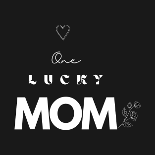 One Lucky Mom T-Shirt