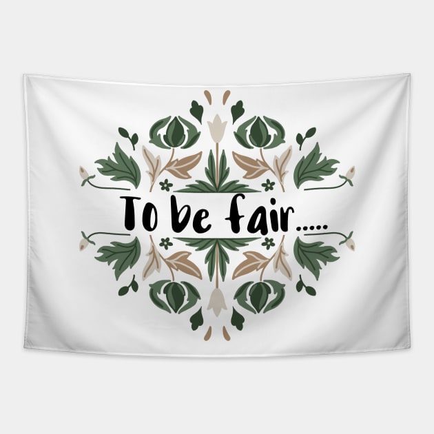 To Be Fair Tapestry by chicalookate