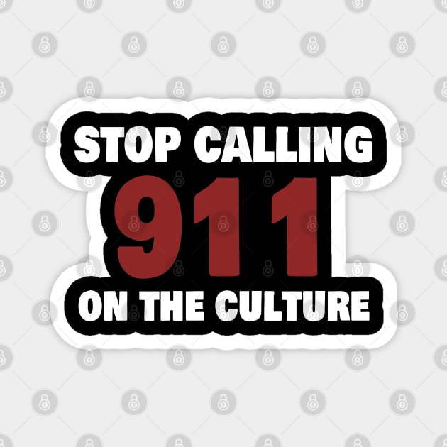 stop calling 911 on the culture Magnet by Magic Arts