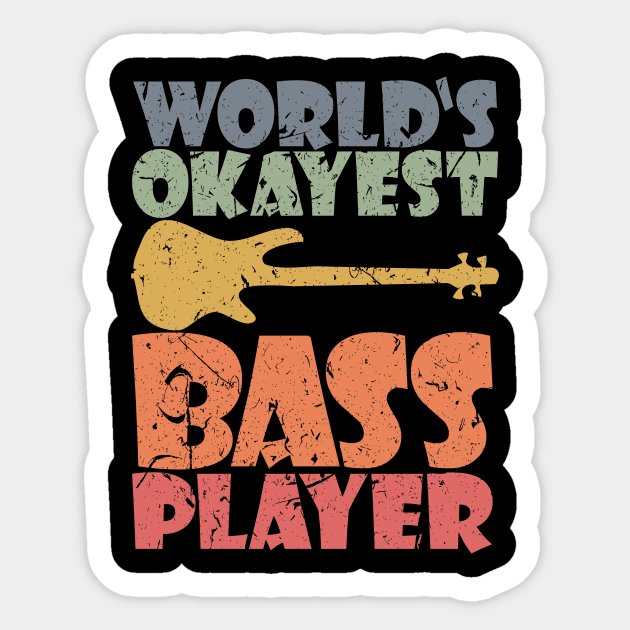 Worlds Okayest Bass Player T-Shirt | Bassist | Bass Guitar Worlds Okayest Bass Player T-Shirt | Bassist | Bass Guitar