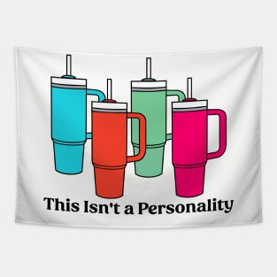 This Isn't a Personality Stanley Tumbler Mugs Funny Tapestry