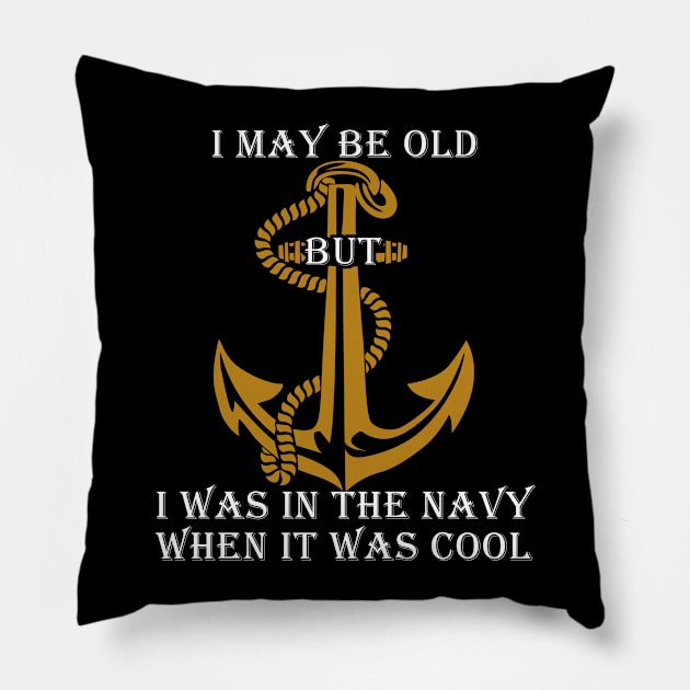 Fathers Day 2018 I May Be Old But I Was In The Navy Pillow by nhatvv