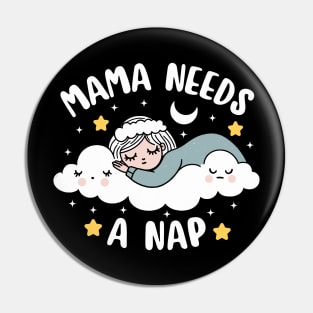 Mama Needs A Nap | Cute Kawaii Design of a Tired Mom | Mother's Day Gift Pin