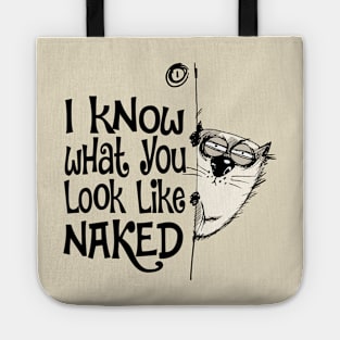 I Know What You Look Like Naked Funny Cat Design Tote