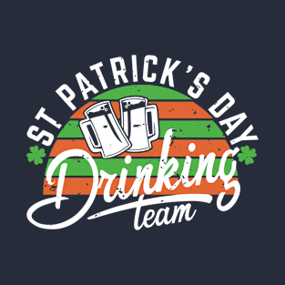 Funny St. Patrick's day Drinking team T-Shirt
