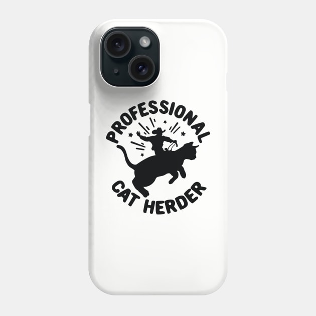 Professional Cat Herder Funny Cat Lover Graphic Phone Case by Graphic Duster