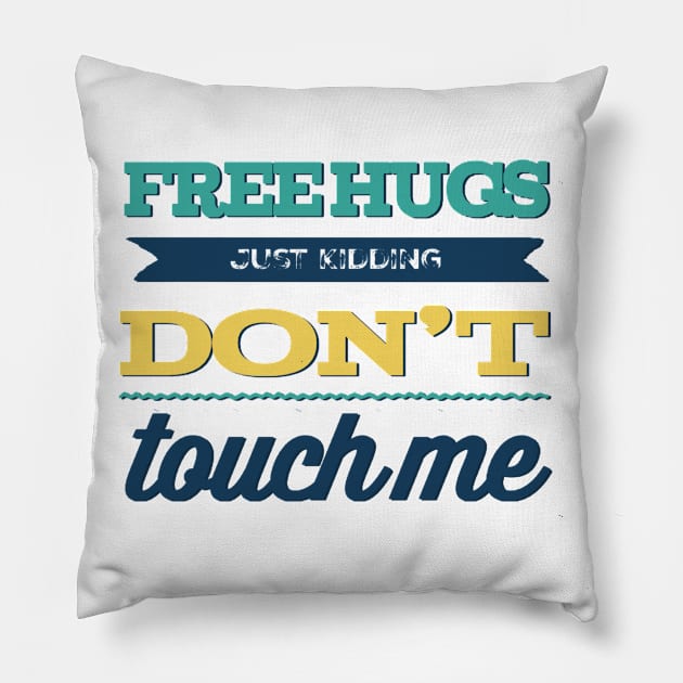 Free Hugs Just Kidding Don't Touch me Pillow by BoogieCreates