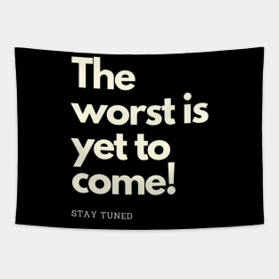 The worst is yet to come. Stay tuned Tapestry