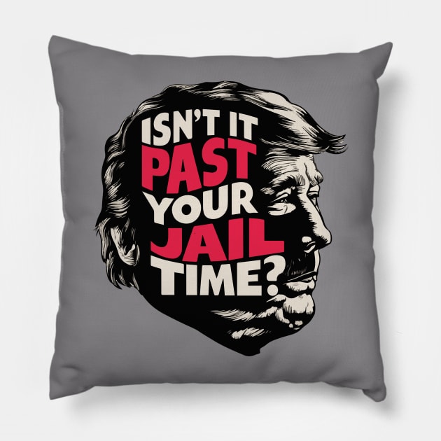 Isn't it past your jail time? Pillow by BobaTeeStore