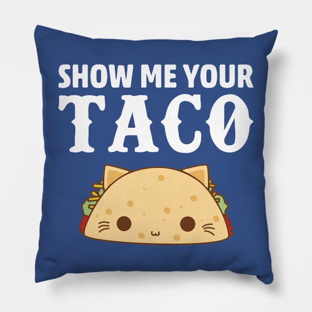 show me your taco1 Pillow by Hunters shop